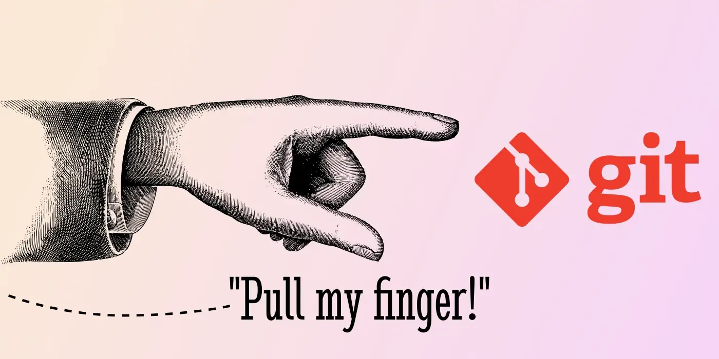 a hand pointing towards the &#x27;git&#x27; logo, captioned with &#x27;pull my finger&#x27;